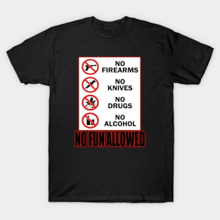 NO FUN ALLOWED T-Shirt
